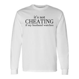 Saying Its Not Cheating If My Husband Watch Long Sleeve T-Shirt T-Shirt | Mazezy