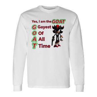 Shadow The Hedgehog Yes I Am The Goat Gayest Of All Time Long Sleeve T-Shirt T-Shirt | Mazezy
