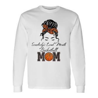 Somebodys Loud Mouth Basketball Mom Bleached Messy Bun  Unisex Long Sleeve