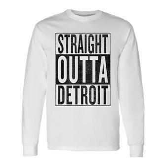 Straight Outta Detroit Great Fun Travel & Idea Long Sleeve T-Shirt - Seseable