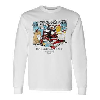 All Stressed Out And No One To Choke Tarpon Springs Florida Long Sleeve T-Shirt | Mazezy