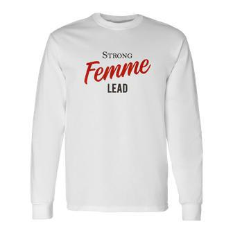 Strong Femme Lead Horror Nerd Geek Graphic Long Sleeve T-Shirt T-Shirt | Mazezy