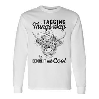 Tagging Things Way Before It Was Cool Long Sleeve T-Shirt - Seseable