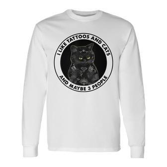 I Like Tattoos And Cats And Maybe 3 People Cat Tattoos Long Sleeve T-Shirt - Seseable