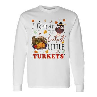 I Teach The Cutest Little Turkeys Thanksgiving Teacher Men Women Long Sleeve T-Shirt T-shirt Graphic Print - Thegiftio UK