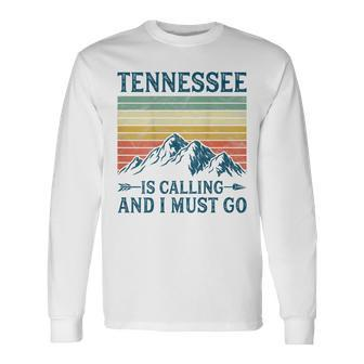 Tennessee Is Calling And I Must Go On Back Long Sleeve T-Shirt - Seseable