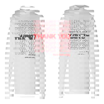 Thank You Have A Nice Day Plastic Grocery Bag Long Sleeve T-Shirt T-Shirt | Mazezy