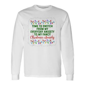 Time To Switch From My Everyday Anxiety To My Fancy Xmas Pjs Men Women Long Sleeve T-Shirt T-shirt Graphic Print - Thegiftio UK