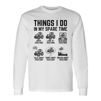 Tractor 6 Things I Do In My Spare Time Tractor Driver Long Sleeve T-Shirt - Seseable