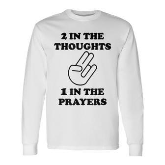 Two In The Thoughts One In The Prayers Funny Men Women Long Sleeve T-shirt Graphic Print Unisex - Seseable
