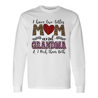 I Have Two Titles Mom And Grandma Women Vintage Grandma Long Sleeve T-Shirt - Seseable