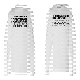 I Understand I Just Dont Care Sarcastic Long Sleeve T-Shirt - Seseable
