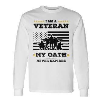 I Am A Veteran My Oath Never Expires Veteran Day V4 Long Sleeve T-Shirt - Seseable