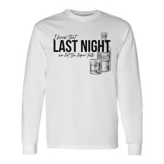 Vintage Last The Liquor Talk We Let At Night Western Country Long Sleeve T-Shirt | Mazezy