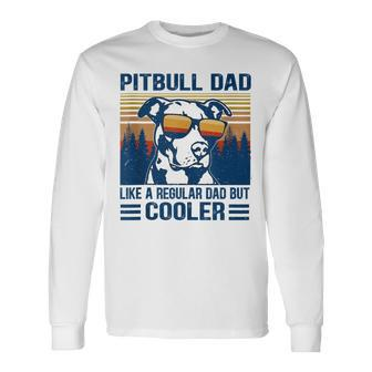 Vintage Pitbull Dad Like A Regular Dad But Cooler V2 Long Sleeve T-Shirt - Seseable