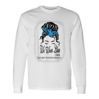 We Wear Blue For Child Abuse Prevention Awareness Month 2023 Long Sleeve T-Shirt T-Shirt | Mazezy