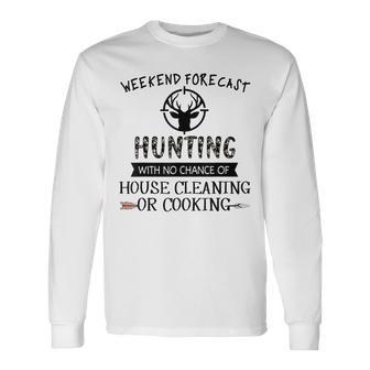 Weekend Forecast Hunting With No Chance Of House Cleaning Men Women Long Sleeve T-shirt Graphic Print Unisex - Seseable