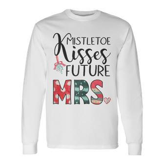 Womens Mistletoe Kisses Future Mrs Engagement Funny Christmas Men Women Long Sleeve T-shirt Graphic Print Unisex - Seseable