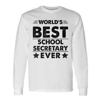 Worlds Best School Secretary Ever Long Sleeve T-Shirt - Seseable