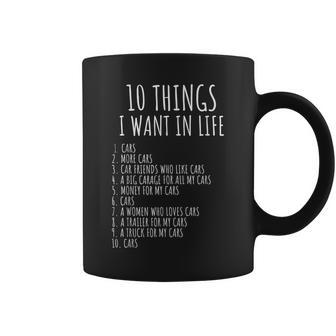 10 Things I Want In My Life Car Funny Car Guy Car Enthusiast V2 Coffee Mug - Seseable