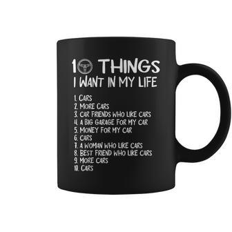10 Things I Want In My Life Cars More Cars Funny Car Coffee Mug - Seseable