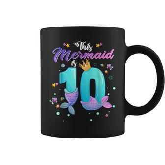 10Th Birthday Gift This Mermaid Is 10 Girl 10 Year Old Coffee Mug - Seseable