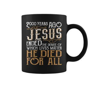 2000 Years Ago Jesus Ended The Debate - Christian Religious Coffee Mug | Mazezy