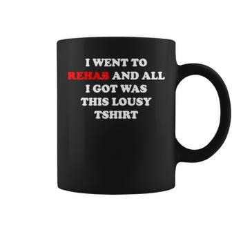 2023 I Went To Rehab And All I Got Was This Lousy Coffee Mug | Mazezy