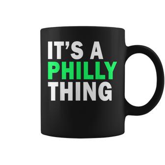 Its A Philly Thing - Its A Philadelphia Thing  Coffee Mug