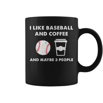 I Like Baseball And Coffee And Maybe 3 People Gift Coffee Mug
