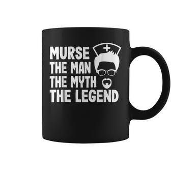 Murse The Man The Myth The Legend Funny Male Nurse Design Gift For Mens Coffee Mug