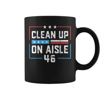 2024 Trump Back America Clean Up On Aisle 46 Anti Joe Biden Coffee Mug - Seseable