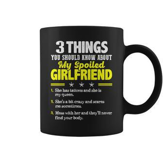 3 Things You Should Know About My Spoiled Girlfriend - Funny Coffee Mug - Seseable