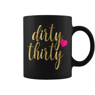30Th Birthday Gift Dirty Thirty 30 Pink Heart Coffee Mug | Mazezy