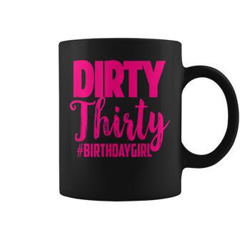 30Th Birthday Gift Pink Dirty Thirty 30 Bestie Sister Wife Coffee Mug | Mazezy