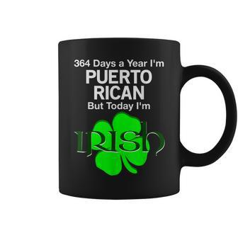 364 Days A Year Im Puerto Rican Today Im Irish T Coffee Mug - Thegiftio UK