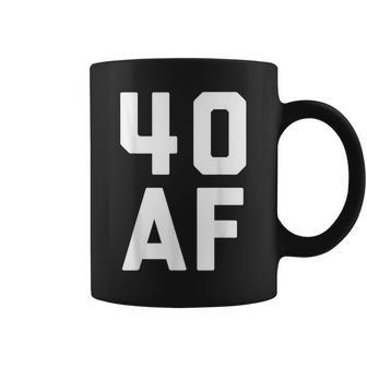 40 Af Shirt - Funny 40Th Birthday Gift Shirt Men Women Forty Coffee Mug | Mazezy