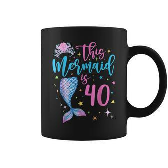 40 Year Old Mermaid Queen 40Th Birthday Girl Women Mom B Day Coffee Mug | Mazezy