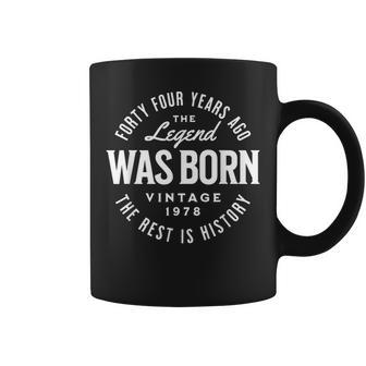 44 Years Ago The Legend Was Born The Rest Is History 1978 Coffee Mug - Seseable