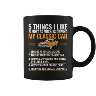 5 Things I Like Classic Car Enthusiast Old Car Lover Guy Coffee Mug - Seseable