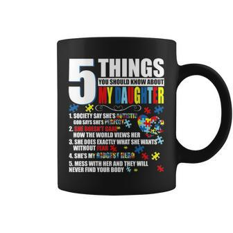 5 Things You Should Know About My Daughter Autism Awareness Coffee Mug - Seseable