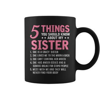 5 Things You Should Know About My Sister Funny Brother Coffee Mug - Seseable