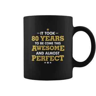 80Th Birthday Gift - It Took 80 Years To Be Come This Awesome - 80 Year Old T-Shirt Coffee Mug - Thegiftio UK
