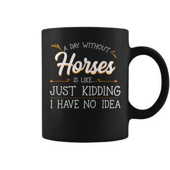 A Day Without Horses Horseback Riding Lover Equestrian Rider Coffee Mug | Mazezy