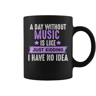 A Day Without Music Gifts For Musicians Music Lover Coffee Mug | Mazezy