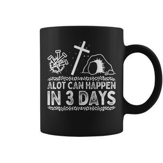A Lot Can Happen In 3 Days Jesus Cross Christian Easter Day Coffee Mug | Mazezy