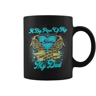 A Piece Of My Heart Is In Heaven Dad Lives Heaven Miss Dad Coffee Mug | Mazezy