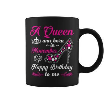 A Queen Was Born In November Birthday Gift For Women Girl Coffee Mug | Mazezy