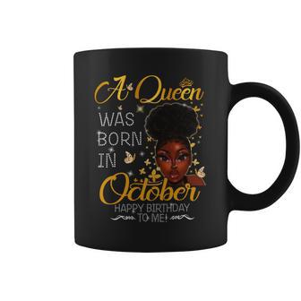 A Queen Was Born In October Happy Birthday To Me Coffee Mug - Seseable