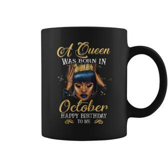 A Queen Was Born In October Happy Birthday To Me T - Shirt Coffee Mug | Mazezy